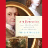 The Art Detective: Fakes, Frauds, and Finds and the Search for Lost Treasures