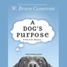 A Dog's Purpose: A Novel for Humans