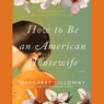 How to Be an American Housewife: A Novel