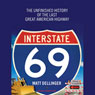 Interstate 69: The Unfinished History of the Last Great American Highway