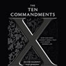 The Ten Commandments: How Our Most Ancient Moral Text Can Renew Modern Life
