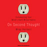 On Second Thought: Outsmarting Your Mind's Hard-Wired Habits