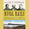 Rival Rails: The Race to Build America's Greatest Transcontinental Railroad