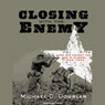 Closing with the Enemy: How GIs Fought the War in Europe, 1944-1945