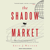 The Shadow Market: How a Group of Wealthy Nations and Powerful Investors Secretly Dominate the World