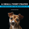 A Small Furry Prayer: Dog Rescue and the Meaning of Life