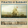 Pirates of Barbary: Corsairs, Conquests and Captivity in the Seventeenth-Century Mediterranean