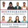 Disintegration: The Splintering of Black America
