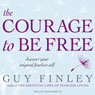 The Courage to Be Free: Discover Your Original Fearless Self