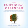 The Emotional Calendar: Understanding Seasonal Influences and Milestones to Become Happier, More Fulfilled, and in Control of Your Life