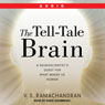 The Tell-Tale Brain: A Neuroscientist's Quest for What Makes Us Human