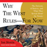 Why the West Rules - for Now: The Patterns of History, and What They Reveal About the Future