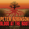 Blood at the Root: An Inspector Banks Novel #9