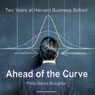 Ahead of the Curve: Two Years at Harvard Business School