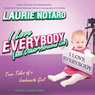 I Love Everybody (and Other Atrocious Lies): True Tales of a Loudmouth Girl