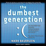 The Dumbest Generation: How the Digital Age Stupefies Young Americans and Jeopardizes Our Future (Or, Don't Trust Anyone Under 30)