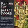 Behind the Palace Doors: Five Centuries of Sex, Adventure, Vice, Treachery, and Folly from Royal Britain