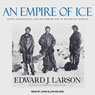 An Empire of Ice: Scott, Shackleton, and the Heroic Age of Antarctic Science