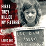First They Killed My Father: A Daughter of Cambodia Remembers