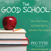The Good School: How Smart Parents Get Their Kids the Education They Deserve