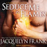 Seduce Me in Flames: Three Worlds Series, Book 2