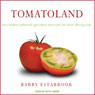 Tomatoland: How Modern Industrial Agriculture Destroyed Our Most Alluring Fruit