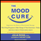 The Mood Cure: The 4-Step Program to Take Charge of Your Emotions - Today