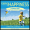 Raising Happiness: 10 Simple Steps for More Joyful Kids and Happier Parents