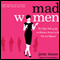 Mad Women: The Other Side of Life on Madison Avenue in the '60s and Beyond