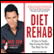 Diet Rehab: 28 Days to Finally Stop Craving the Foods That Make You Fat