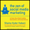 The Zen of Social Media Marketing: An Easier Way to Build Credibility, Generate Buzz, and Increase Revenue