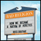 Bad Religion: How We Became a Nation of Heretics
