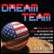 Dream Team: How Michael, Magic, Larry, Charles, and the Greatest Team of All Time Changed the Game of Basketball Forever