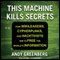 This Machine Kills Secrets: How Wikileakers, Cypherpunks, and Hacktivists Aim to Free the World's Information