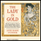 The Lady in Gold: The Extraordinary Tale of Gustav Klimt's Masterpiece, 'Portrait of Adele Bloch-Bauer'