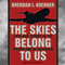 The Skies Belong to Us: Love and Terror in the Golden Age of Hijacking
