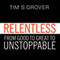 Relentless: From Good to Great to Unstoppable