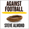 Against Football: One Fan's Reluctant Manifesto