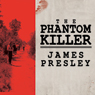 The Phantom Killer: Unlocking the Mystery of the Texarkana Serial Murders: The Story of a Town in Terror