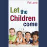 Let the Children Come