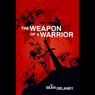 The Weapon of a Warrior