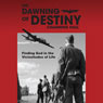 The Dawning of Destiny: Finding God in the Vicissitudes of Life