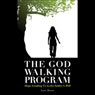 The God Walking Program: Steps leading us to the Father's will