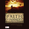 Faith Finances: A Guide to Mastering the Three Biblical Principles of Financial Success in Eight Steps