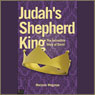 Judah's Shepherd King: The Incredible Story of David