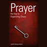 Prayer: The Key To Organizing Chaos