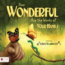 How Wonderful Are the Works of Your Hands