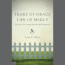 Years of Grace, Life of Mercy: The Story of an Angry Man who Finds Happiness