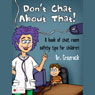 Don't Chat About That!: A Book of Chat Room Safety Tips for Children