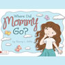 Where Did Mommy Go?